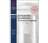 Écrits de droit constitutionnel et de science politique Georges Burdeau (Auteur), Jean-Marie Denquin (Préface)
