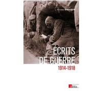 Écrits de guerre 1914-1918 Nicolas Beaupré (Auteur)