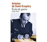 Antoine de Saint-Exupéry – Écrits de guerre (1939-1944) – Gallimard
