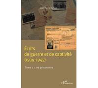 Ecrits De Guerre Et De Captivité (1939-1945) - Tome 2, Les Prisonniers