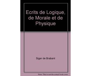Ecrits de logique, de morale et de physique