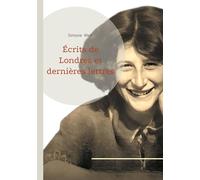 Écrits de Londres et dernières lettres: Une réflexion philosophique sur l'engagement, la résistance et la spiritualité dans l'Europe en guerre