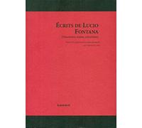 Ecrits de Lucio Fontana: (Manifestes, textes, entretiens)