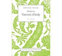 Écrits de Vincent d'Indy volume 3 Gilles Saint-Arroman (Auteur)