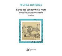 Écrits des condamnés à mort sous l'occupation nazie Michal Maksymilian Borwicz (Auteur), René Cassin (Préface), Judith Lyon-Caen (Edité par)