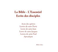 Ecrits des Diciples: La Bible - L'Essentiel