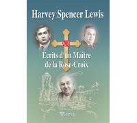 Ecrits d'un Maître de la Rose-Croix - Harvey Spencer Lewis - Diffusion Rosicrucienne - broché - Essai