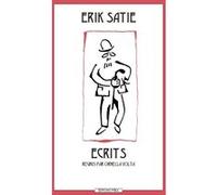 Ecrits Erik Satie (Auteur), Ornella Volta (Edité par)