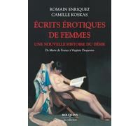 Écrits érotiques de femmes - Lauréat du prix Sade 2024 catégore "Histoire littéraire": Une nouvelle histoire du désir, de Marie de France à Virginie Despentes