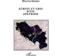 Ecrits et cris d'un apatride - Milivoj Srebro - L'harmattan - broché - Récit