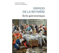 Ecrits gastronomiques: Almanach des gourmands (Première année : 1803) suivi de Manuel des Amphitryons (1808)