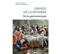 Ecrits gastronomiques Almanach des gourmands (Première année : 1803) suivi de Manuel des Amphitryons (1808) - Grimod de la Reynière - Belles Lettres - broché - Almanach