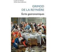 Ecrits gastronomiques Grimod de la Reynière (Auteur), Jean-Claude Bonnet (Edité par)