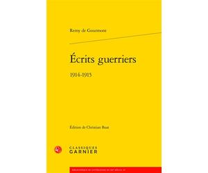 Écrits guerriers 1914-1915 - Remy de Gourmont - Classiques Garnier - broché - Roman