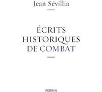 Ecrits historiques de combat Jean Sévillia (Auteur)