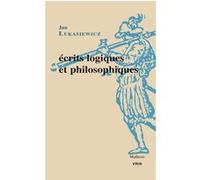 Écrits logiques et philosophiques Jan Lukasiewicz (Auteur), Sébastien Richard (Traduction), Fabien Schang (Traduction), Katia Vandenborre (Traduction)
