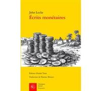 Écrits monétaires John Locke (Auteur), Florence Briozzo (Traduction), André Tiran (Editeur du volume)