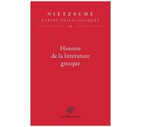 Ecrits Philologiques - Tome 11, Histoire De La Littérature Grecque