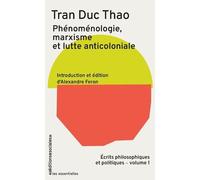 Ecrits Philosophiques Et Politiques - Volume 1 : Phénoménologie, Marxisme Et Lutte Anti-Coloniale