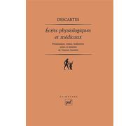 Écrits physiologiques et médicaux Traduit et introduit par Vincent Aucante - René Descartes - Puf - broché - Essai