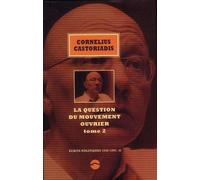Ecrits Politiques 1945-1997 - Volume 2, La Question Du Mouvement Ouvrier Tome 2