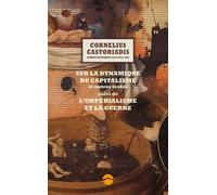 Ecrits Politiques 1945-1997 - Volume 8, Sur La Dynamique Du Capitalisme Et Autres Textes Suivi De L'impérialisme Et La Guerre