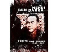 Écrits politiques (1948-1965) Mehdi Ben Barka (Auteur), Bachir Ben Barka (Préface), François Maspero (Préface), René Gallissot (Préface)