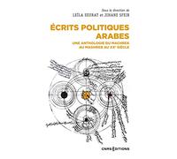 Écrits politiques arabes - Une anthologie du Machrek au Maghreb au XXe siècle