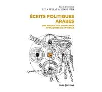 Ecrits Politiques Arabes - Une Anthologie Du Machrek Au Maghreb Au Xxe Siècle
