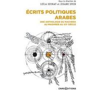 Écrits politiques arabes - Une anthologie du Machrek au Maghreb au XXe siècle