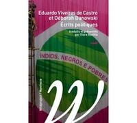 Écrits politiques Eduardo Viveiros De Castro (Auteur), Déborah Danowski (Auteur), Oiara Bonilla (Traduction)