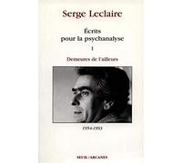Ecrits Pour La Psychanalyse - Tome 1, Demeures De L'ailleurs 1954-1993