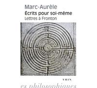 Écrits pour soi-même Suivi par les Lettres à Fronton - Marc Aurèle - Vrin - Poche - Essai