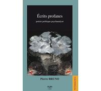 Écrits profanes Poésie politique psychanalyse - Pierre Bruno - Presses Universitaires Du Midi - broché - Guide