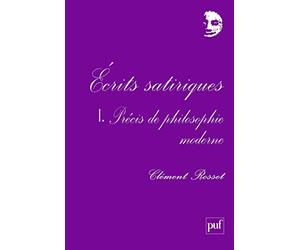 Ecrits satiriques, tome 1 : Précis de philosophie moderne