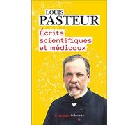 Écrits scientifiques et médicaux Louis Pasteur (Auteur), André Pichot (Edité par)