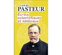 Écrits scientifiques et médicaux Louis Pasteur (Auteur), André Pichot (Edité par)