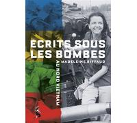 Ecrits sous les bombes, au Nord Viet-Nam Madeleine Riffaud - Madeleine Riffaud - la Sirène - broché - Témoignage