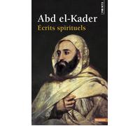 Écrits spirituels - - EMIR ABD EL-KADER - Points - Essai