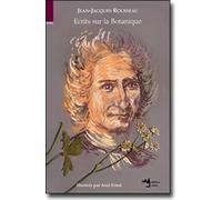 Ecrits sur la botanique: Lettres sur la Botanique suivies de Fragments pour un dictionnaire des termes d'usage en Botanique