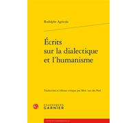 Écrits sur la dialectique et l'humanisme - Rudolf Agricola - Classiques Garnier - broché - Roman