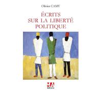 Ecrits sur la Liberté Politique 2023 - Olivier Camy - Ma Editions - broché - Etude