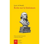 Écrits sur la littérature - Louis de Bonald - Classiques Garnier - broché - Essai