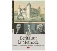 Ecrits Sur La Méthode - Volume 4, La Méthode À L'épreuve De L'expertise Officielle