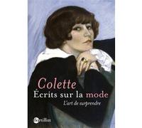 Sidonie-Gabrielle Colette – Écrits sur la mode : L'Art de surprendre – Éditions Robert Laffont