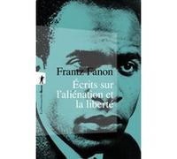 Ecrits sur l'aliénation et la liberté Frantz Fanon (Auteur)
