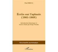 Ecrits sur l'aphasie (1861-1869) Introduction historique - Paul Broca - L'harmattan - broché - Etude