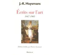 Ecrits sur l'art 1867-1905 - Joris-Karl Huysmans - Bartillat - broché - Essai