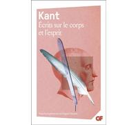 Écrits sur le corps et l'esprit - Emmanuel Kant - Flammarion - Poche - Essai