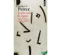 Ecrits sur le signe Charles Sanders Peirce (Auteur)